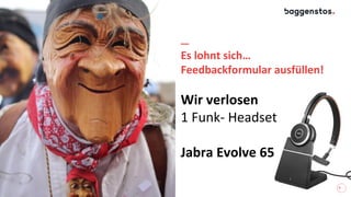 4
Es lohnt sich…
Feedbackformular ausfüllen!
Wir verlosen
1 Funk- Headset
Jabra Evolve 65
 