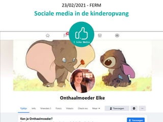 23/02/2021 - FERM
Sociale media in de kinderopvang
 