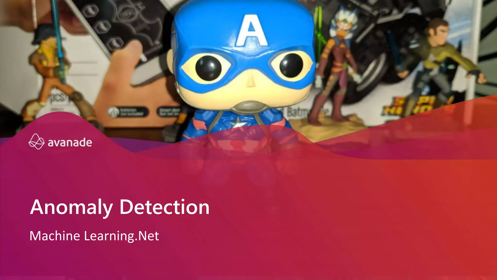 Machine Learning.Net
Anomaly Detection
 