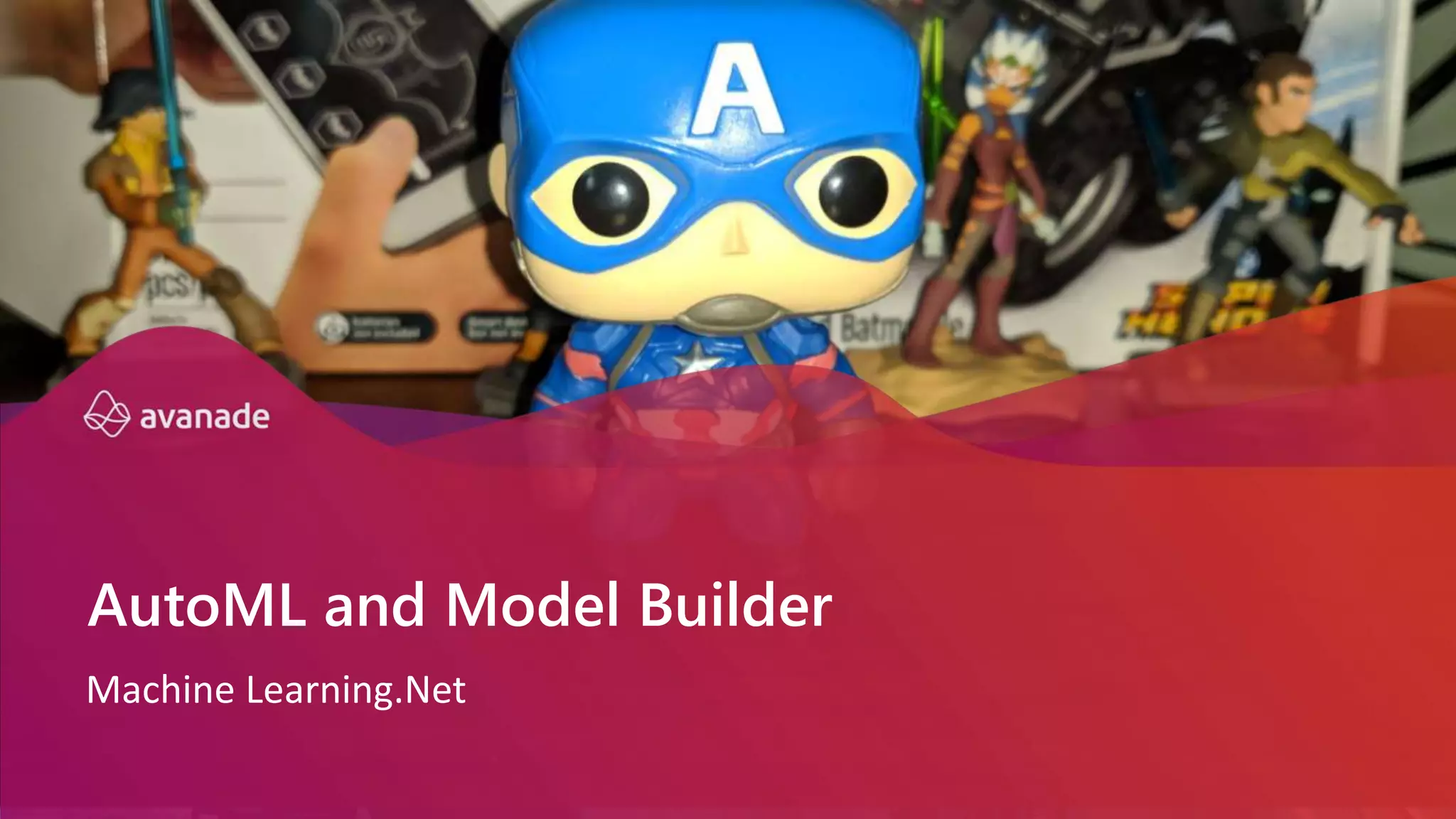 Machine Learning.Net
AutoML and Model Builder
 