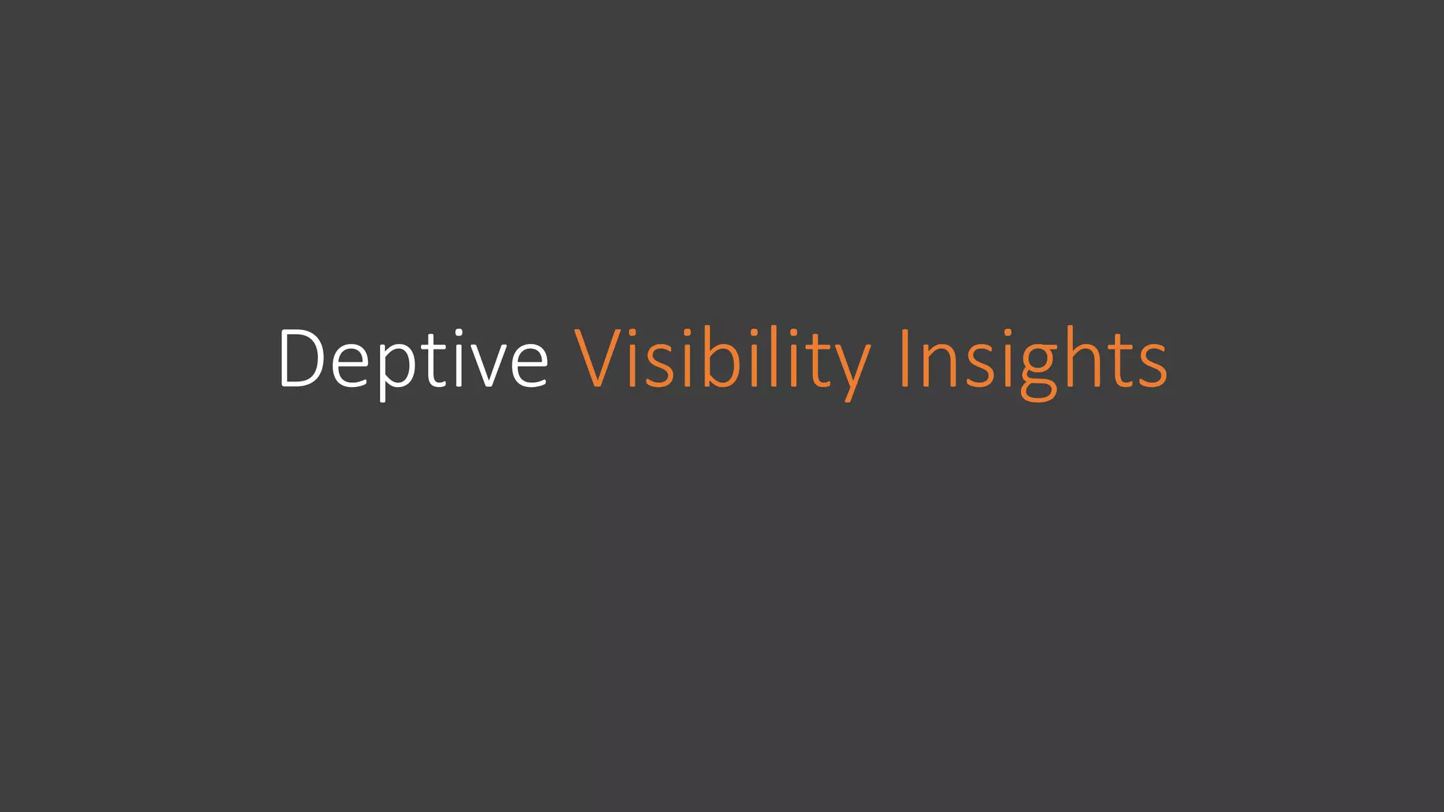 Deptive Visibility Insights
 