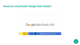Nood aan visualisatie? Google Data Studio!
 