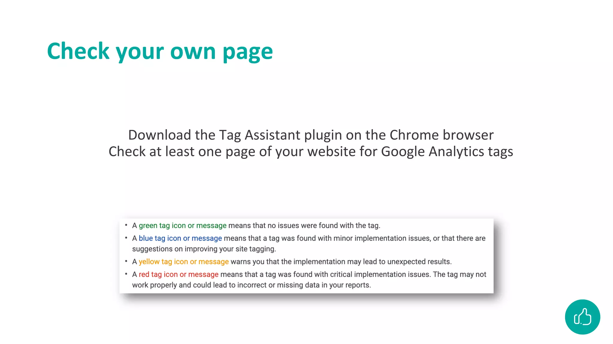 Check your own page
Download the Tag Assistant plugin on the Chrome browser
Check at least one page of your website for Google Analytics tags
 