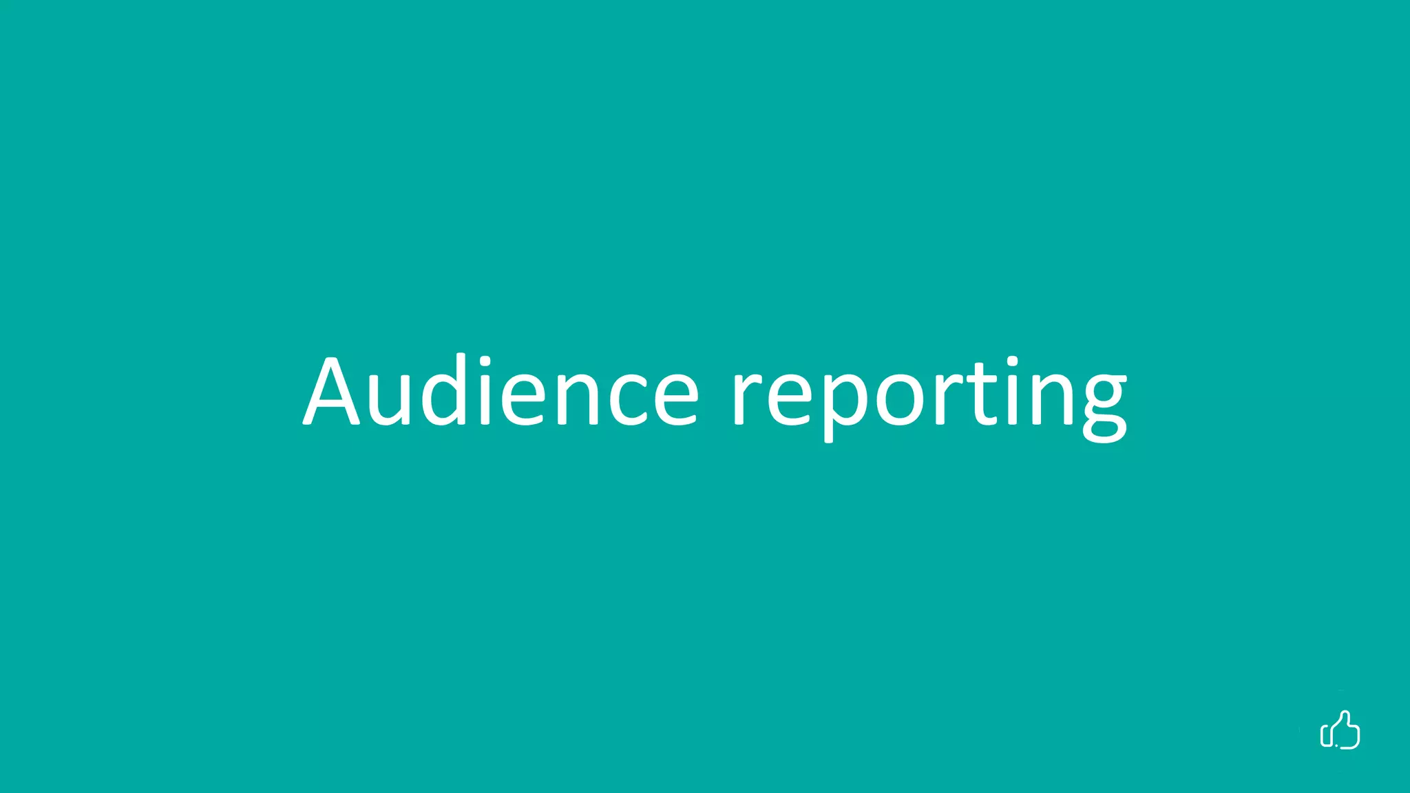 Audience reporting
 