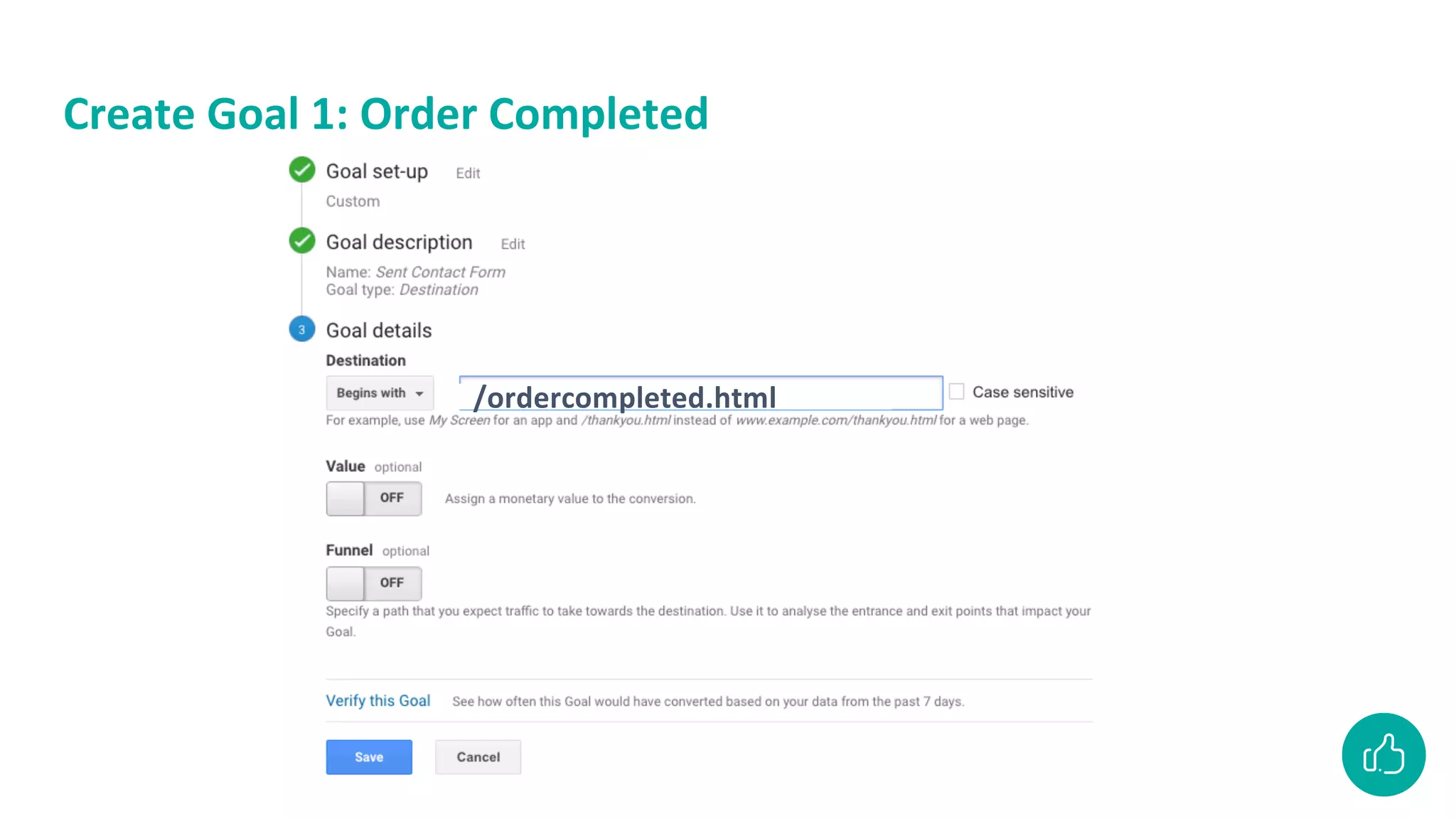Create Goal 1: Order Completed
/ordercompleted.html
 