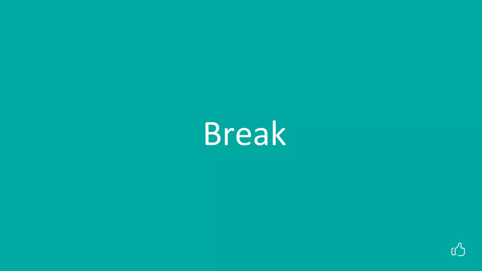 Break
 