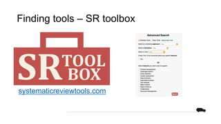 Finding tools – SR toolbox
systematicreviewtools.com
 