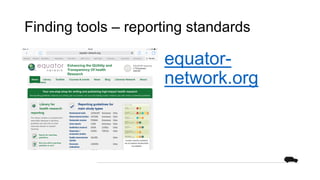 Finding tools – reporting standards
equator-
network.org
 