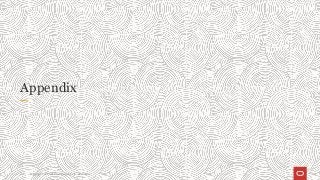 Copyright © 2021 Oracle and/or its affiliates
24
Appendix
 