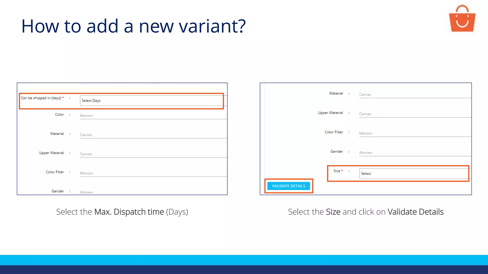 How to add a new variant?
Select the Size and click on Validate Details
Select the Max. Dispatch time (Days)
 