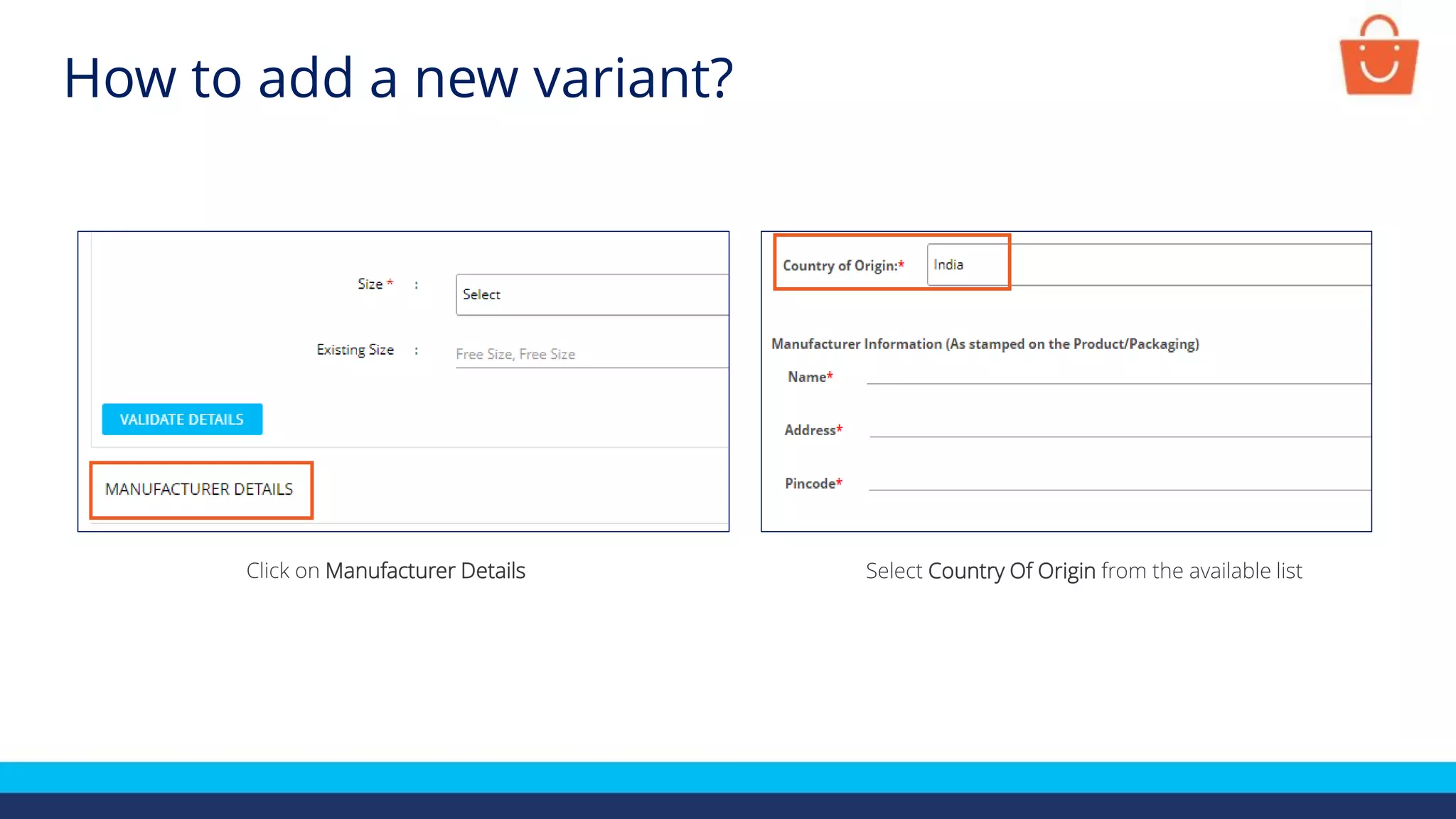 Click on Manufacturer Details Select Country Of Origin from the available list
How to add a new variant?
 