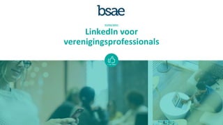 22/03/2021
LinkedIn voor
verenigingsprofessionals
 