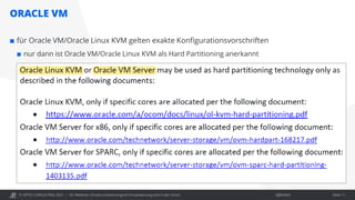 © OPITZ CONSULTING 2021 / Öffentlich
ORACLE VM
OC Webinar: Oracle-Lizenzierung bei Virtualisierung und in der Cloud Seite 11
 für Oracle VM/Oracle Linux KVM gelten exakte Konfigurationsvorschriften
 nur dann ist Oracle VM/Oracle Linux KVM als Hard Partitioning anerkannt
 