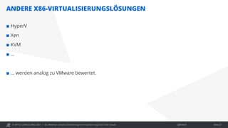 © OPITZ CONSULTING 2021 / Öffentlich
ANDERE X86-VIRTUALISIERUNGSLÖSUNGEN
OC Webinar: Oracle-Lizenzierung bei Virtualisierung und in der Cloud Seite 27
 HyperV
 Xen
 KVM
 …
 … werden analog zu VMware bewertet.
 