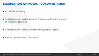 © OPITZ CONSULTING 2021 / Öffentlich
SEGREGATION APPROVAL – DOKUMENTATION
OC Webinar: Oracle-Lizenzierung bei Virtualisierung und in der Cloud Seite 32
 Architekturzeichnung
 Beschreibung der Architektur und Erläuterung der Abtrennungen
(in englischer Sprache!)
 Screenshots, die die beschriebene Konfiguration zeigen
 in einem gemeinsamen Dokument
 
