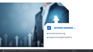 © OPITZ CONSULTING 2021 / Öffentlich
OC Webinar: Oracle-Lizenzierung bei Virtualisierung und in der Cloud 34
BEYOND VMWARE …
 Containerisierung
 Hyperconverged Systems
5
 