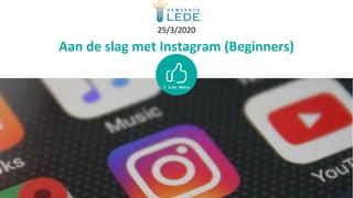 25/3/2020
Aan de slag met Instagram (Beginners)
 