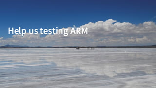 Help us testing ARM
 