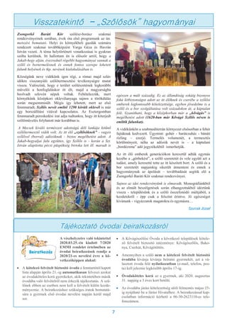 7
A vészhelyzetre való tekintettel
2020.03.25.-én kiadott 7/2020
EMMI rendelet értelmében az
óvodai beiratkozások rendje a
2020/21-es nevelési évre a kö-
vetkezőképpen alakul:
 A kötelező felvételt biztosító óvoda a fenntartótól kapott
lista alapján április 21.-ig automatikusan felveszi azokat
az óvodaköteles korú gyerekeket, akik tekintetében másik
óvodába való felvételről nem érkezik tájékoztatás. A szü-
lőnek ebben az esetben nem kell a felvételt külön kezde-
ményeznie. A beiratkozáshoz szükséges iratok bemutatá-
sára a gyermek első óvodai nevelési napján kerül majd
sor.
 A Kővágószőlősi Óvoda a következő települések kötele-
ző felvételt biztosító intézménye: Kővágószőlős, Bako-
nya, Cserkút, Kővágótöttös.
 Amennyiben a szülő nem a kötelező felvételt biztosító
óvodába kívánja kívánja beíratni gyermekét, azt a vá-
lasztott óvoda felé nyilatkozatban (e-mail, telefon, pos-
ta) kell jeleznie legkésőbb április 17-ig.
 Óvodaköteles korú az a gyermek, aki 2020. augusztus
31. napjáig a 3 éves kort betölti.
 Az óvodába járási kötelezettség alóli felmentés május 25-
ig nyújtható be a Járási Hivatalhoz. A beiratkozással kap-
csolatban információ kérhető a 06-30-2623110-es tele-
fonszámon.
Tájékoztató óvodai beiratkozásról
Zsongorkő Baráti Kör szőlész-borász szakmai
rendezvényeinek sorában, évek óta első programunk az ún.
metszési bemutató. Helyi és környékbeli gazdák számára
rendezett szakmai továbbképzést Varga Géza és Havrán
István vezeti. A téma helytörténeti vonatkozásai is gyakran
szóba kerülnek. Itt hallottam én is először arról, hogy a
Jakab-hegy alján, évezrednél régebbi hagyományai vannak a
szőlő és bortermelésnek és ennek fontos szerepe lehetett
falunk helyének és tkp. nevének kialakulásában is.
Községünk neve vidékünk igen régi, a római majd szláv
időkre visszanyúló szőlőtermesztési tevékenységre mutat
vissza. Valószínű, hogy e terület szőlészetének legkorábbi
művelői a honfoglaláskor itt élt, majd a magyarságba
beolvadt szlovén népek voltak. Feltételezzük, mert
környékünk középkori oklevélanyaga sajnos a törökdúlás
során megsemmisült. Mégis így lehetett, mert az első
fennmaradt, Szőlős nevét említő 1290 körüli oklevél is már
egy borszállítási vitával kapcsolatos. Az Esztergomban
fennmaradt pereskedési irat adja tudtunkra, hogy itt kiterjedt
szőlőművelés folyhatott már korábban is.
A Mecsek kiváló természeti adottságú déli lankája kitűnő
szőlőtermesztő vidék volt. Az itt élő „szőlősöknek” - vagyis
szőlővel (borral) adózóknak - biztos megélhetést adott. A
Jakab-hegyaljai falu együttes, így Szőlős is - korán a Szt.
István alapította pécsi püspökség birtoka lett ill. maradt is
egészen a múlt századig. Ez az állandóság sokáig bizonyos
fokú létbiztonságot adott az itt élőknek és cserébe a szőlősi
emberek legfontosabb kötelezettsége, egyben jövedelme is a
szőlő és a bor szolgáltatása volt századokon át, a káptalan
felé. Gyanítható, hogy a középkorban már a „kővágás” is
megélhetést adott (1620-ban már Kővágó Szőlős néven is
említik falunkat).
A vidékünkön a szubmediterrán környezet elsősorban a fehér
fajtáknak kedvezett. Úgymint: gohér - barátcsuhás - bánáti
rizling – ezerjó. Termelés volumenét, a termesztés
körülményeit, néha az adózók nevét is – a káptalani
„bordézsma” adó jegyzékekből ismerhetjük.
Az itt élő emberek generációkon keresztül adták egymás
kezébe a „görbekést”, a szőlő szeretetét és vele együtt azt a
tudást, amely keresetté tette az itt készített bort. A szőlő és a
bor szeretetét napjainkig sikerült átmenteni és ennek a
hagyománynak az ápolását – továbbadását segítik elő a
Zsongorkő Baráti Kör szakmai rendezvényei.
Sajnos az idei rendezvényünk is elmaradt. Monográfiánkból
és az elmúlt beszélgetések során elhangzottakból idéztünk
vissza - településünk és a szőlő összefonódó múltjából, a
kezdetekről - épp csak a felszínt érintve. Jó egészséget
kívánunk - vigyázzatok magatokra és egymásra…
Szurcsik József
Visszatekintő - „Szőlősök” hagyományai
 