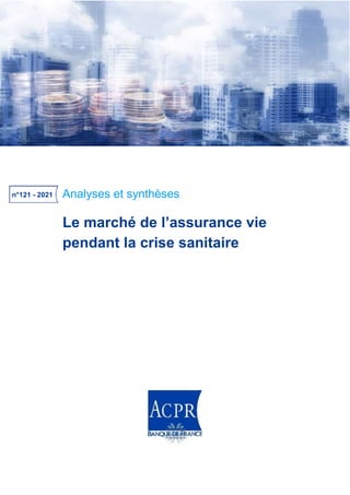 Analyses et synthèses
Le marché de l’assurance vie
pendant la crise sanitaire
n°121 - 2021
 