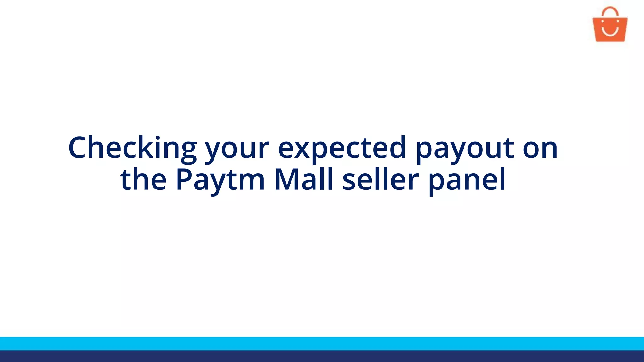 Checking your expected payout on
the Paytm Mall seller panel
 