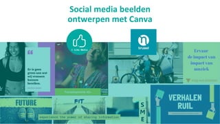 Social media beelden
ontwerpen met Canva
 