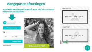 Aangepaste afmetingen
voorbeeld afmetingen Facebook voor foto’s in carrousel:
beter vierkant 900x900!
 