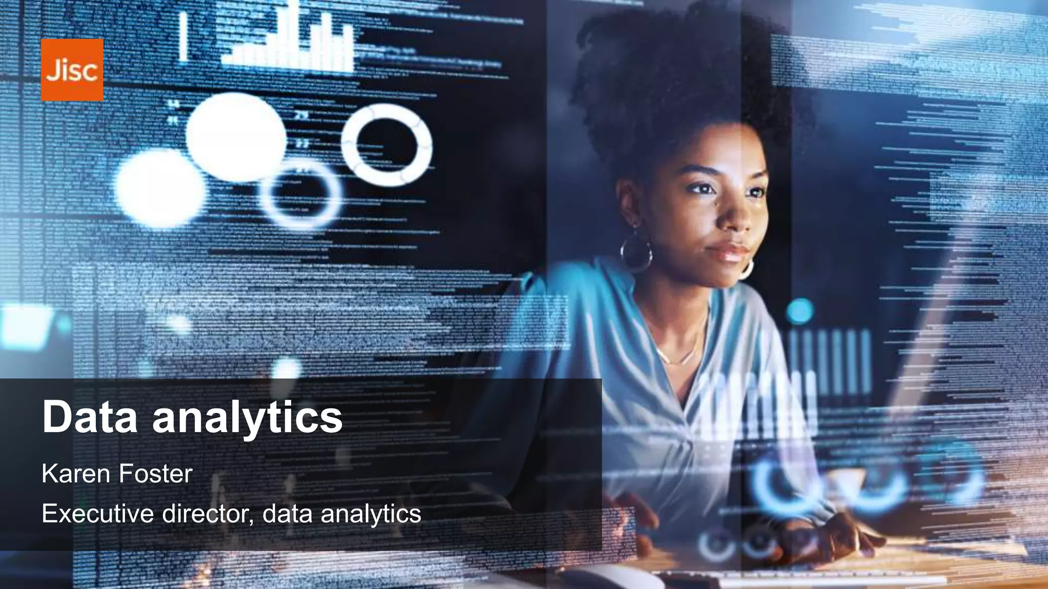 Data analytics
Karen Foster
Executive director, data analytics
 