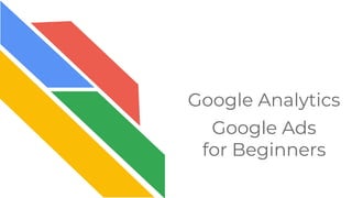 Google Analytics
Google Ads
for Beginners
 