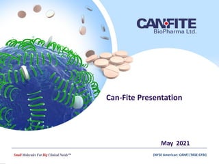 (NYSE American: CANF) (TASE:CFBI)
Can-Fite Presentation
May 2021
(NYSE American: CANF) (TASE:CFBI)
 
