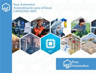Easy Automation
Automatización para el futuro
CATÁLOGO 2021
 