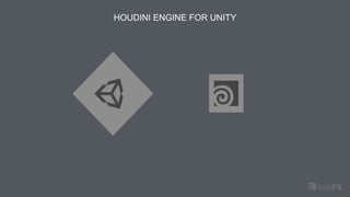 HOUDINI ENGINE FOR UNITY
 