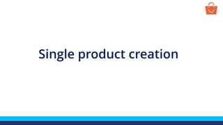Single product creation
 
