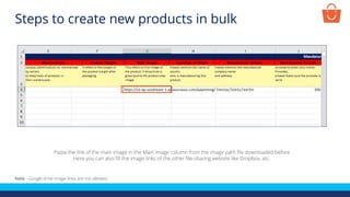Paste the link of the main image in the Main Image column from the image path file downloaded before
Here you can also fill the image links of the other file-sharing website like Dropbox, etc.
Note - Google drive image links are not allowed
Steps to create new products in bulk
 