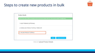 Click on Upload Product Details
Steps to create new products in bulk
 