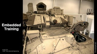 Embedded
Training
Bradley AFV
Credit - Oasis Advanced Engineering
 
