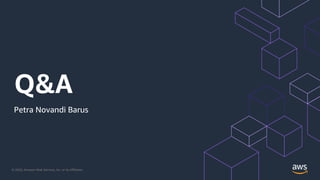 © 2020, Amazon Web Services, Inc. or its Affiliates.
Q&A
Petra Novandi Barus
 