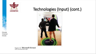 Technologies (Input) (cont.)
Figure 2.13 Microsoft Kinnect
Source: David Becker/Getty Images
 
