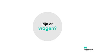 Zijn er
vragen?
 