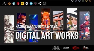 KazukiSakamoto a.k.a Mask
DigitalArtWorks
 