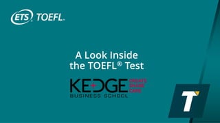 A Look Inside
the TOEFL® Test
 