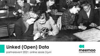 Linked (Open) Data
partnerevent 2021: online sessie 3 juni
Bundesarchiv, Bild 183-09257-0003 / CC-BY-SA
 