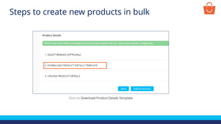 Click on Download Product Details Template
Steps to create new products in bulk
 