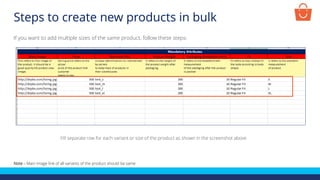 If you want to add multiple sizes of the same product, follow these steps-
Fill separate row for each variant or size of the product as shown in the screenshot above
Note – Main image link of all variants of the product should be same
Steps to create new products in bulk
 