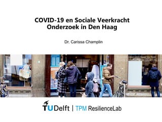 COVID-19 en Sociale Veerkracht
Onderzoek in Den Haag
Dr. Carissa Champlin
"Wandelen Door Den Haag" by Roel
Wijnants is licensed under CC BY-NC 2.0
 