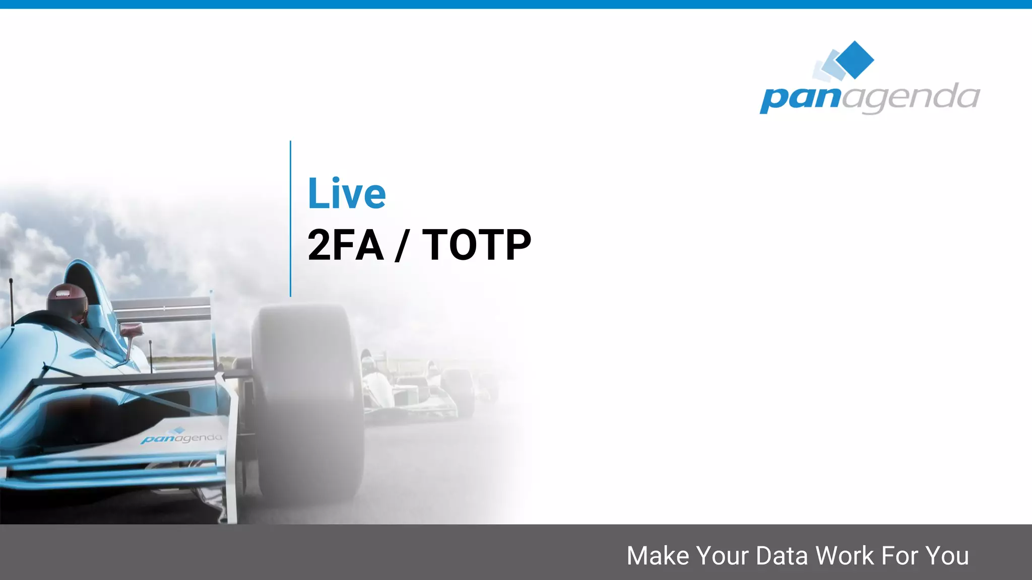 Make Your Data Work For You
Live
2FA / TOTP
 