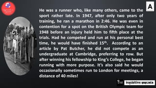 INQUIZITIVE SASWATA
He was a runner who, like many others, came to the
sport rather late. In 1947, after only two years of...