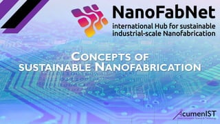 CONCEPTS OF
SUSTAINABLE NANOFABRICATION
 