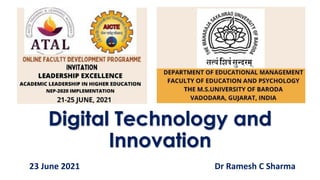 Digital Technology and
Innovation
23 June 2021 Dr Ramesh C Sharma
 