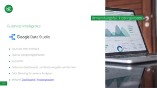 35
Anwendungsfall: Hostingkosten
Business Intelligence
● Intuitives Web-Interface
● Diverse Designmöglichkeiten
● kostenfrei
● Teilen von Dashboards und Weitervergabe von Rechten
● Data Blending für weitere Analysen
● Beispiel: Dashboard – Hostingkosten
 